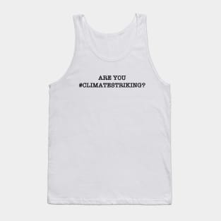 Are You #climatestriking? Tank Top